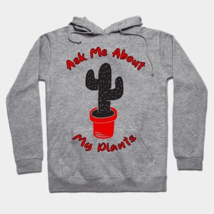 Ask Me About My Plants Hoodie